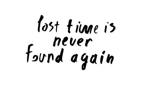 Lost time is never found again. Motivation quote. Hand written sign. Vector i Stock Illustration