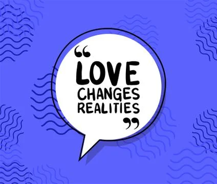 Love changes realities quote vector design Stock Illustration