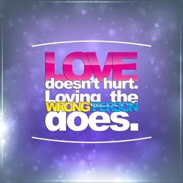 Love doesn't hurt. loving the wrong person does Stock Illustration