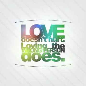 Love doesn't hurt. loving the wrong person does Stock Illustration