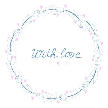 With love - lettering. Vector round frame, wreath from outline tulips and hea Illustrazione stock