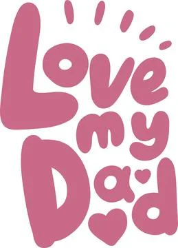Love my dad, vector calligraphy lettering for greeting card. Hand-made Stock Illustration