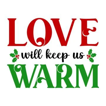 Love Will Keep Us Warm Christmas Cricut SVG Stock Illustration
