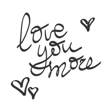 Love You More. Vector typography. Handwriting romantic lettering. Hand drawn Stock Illustration
