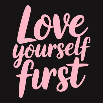 Love Yourself First Make Self-Care Your Top Priority Every Day Stock Illustration