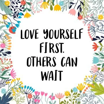 Love yourself first. Others can wait. Inspirational and motivating phrase. .. Stock Illustration