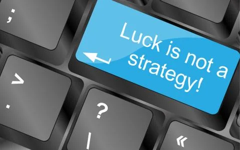 Luck is not strategy.  Computer keyboard keys. Inspirational motivational quo Stock Illustration