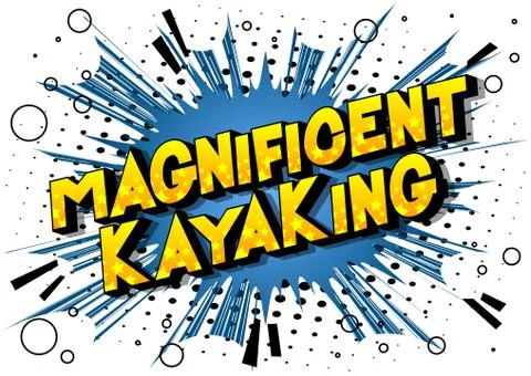 Magnificent Kayaking - Vector illustrated comic book style phrase on abstract Stock Illustration