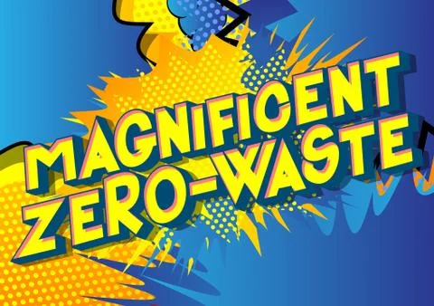 Magnificent Zero-Waste - Vector illustrated comic book style phrase on abstra Illustrazione stock