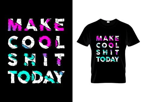 Make Cool Shit Today Typography T Shirt Design Vector Stock Illustration
