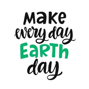 Make every day Earth day poster. Vector hand lettering Illustrazione stock