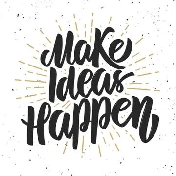 Make ideas happen. Hand drawn lettering phrase on grunge background. Motivati Stock Illustration