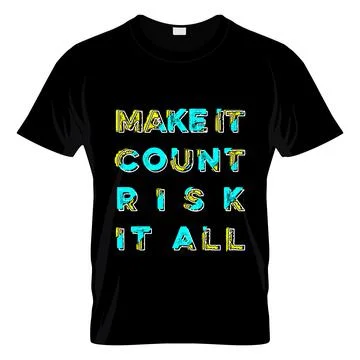 Make It Count Risk It All T Shirt Design Vector Stock Illustration