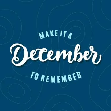 Make It A December To Remember. hand lettering, modern calligraphy Stock Illustration