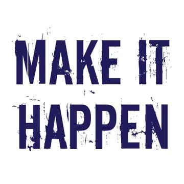 Make it happen. Typography grunged lettering motivation and inspiration quote Stock Illustration