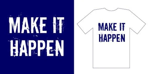 Make it happen. Typography grunged lettering motivation and inspiration quote Stock Illustration