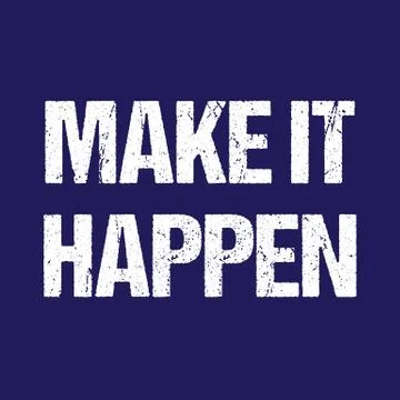 Make it happen. Typography grunged lettering motivation and inspiration quote Stock Illustration