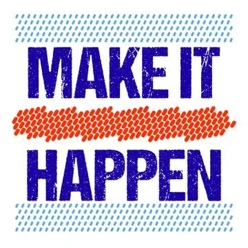 Make it happen. Typography grunged lettering motivation and inspiration quote Stock Illustration