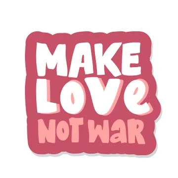 Make love not war lettering. sticker Hand drawing calligraphy style romantic Stock Illustration