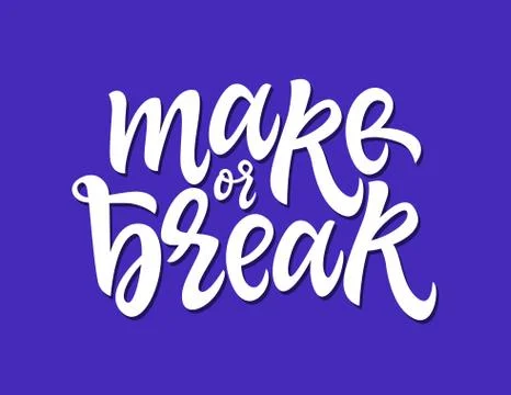 Make Or Break - vector hand drawn brush pen lettering illustration Stock Illustration