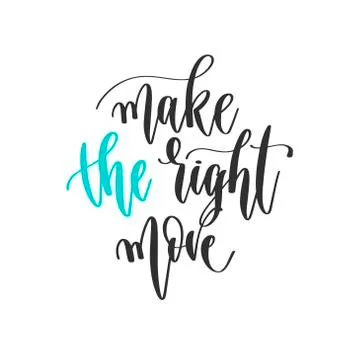 Make the right move - hand lettering positive quotes design, motivation and Stock Illustration