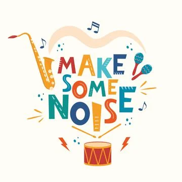 Make some noise hand drawn slogan. Colorful T-shirt and poster vector typogra Stock Illustration