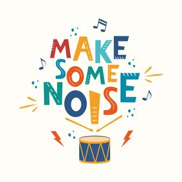 Make some noise hand drawn slogan. Colorful T-shirt and poster vector typogra Stock Illustration