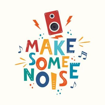 Make some noise hand drawn slogan. Colorful T-shirt and poster vector typogra Stock Illustration