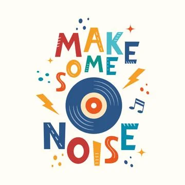 Make some noise hand drawn slogan. Colorful T-shirt and poster vector typogra Stock Illustration