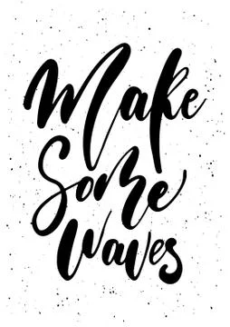 Make some waves. Ink brush pen hand drawn phrase lettering Stock Illustration