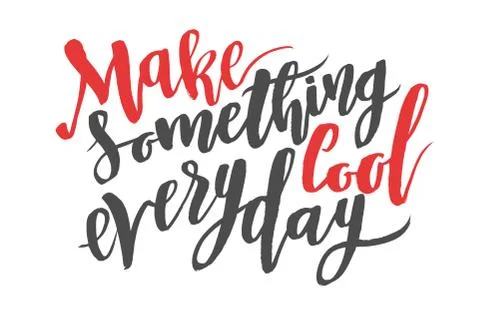 Make something cool everyday. Brush hand drawn calligraphy quote Stock Illustration