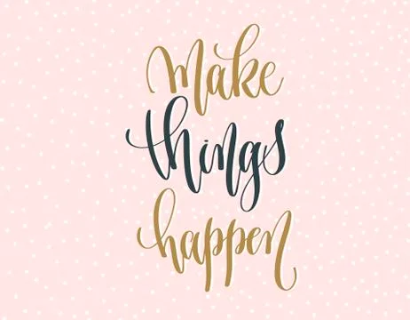 Make things happen - gold and gray hand lettering Illustrazione stock