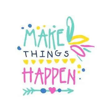 Make things happen positive slogan, hand written lettering motivational quote Stock Illustration