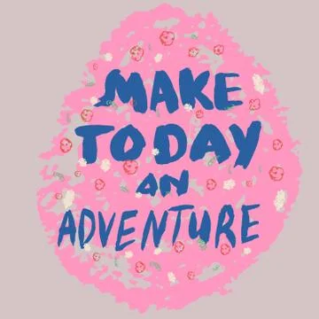 Make today an adventure cute template. Stock Illustration