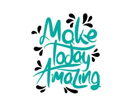 Make Today Amazing lettering text on white background in vector illustration Stock Illustration