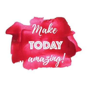 Make today amazing vector on hand drawn watercolor red pink background illust Stock Illustration