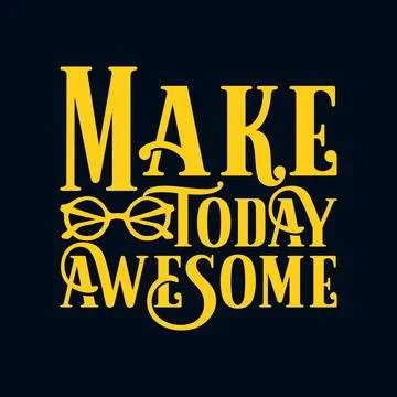 Make today awesome. stylish typography design. Stock Illustration