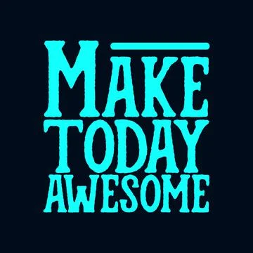 Make today awesome. stylish typography design. Stock Illustration