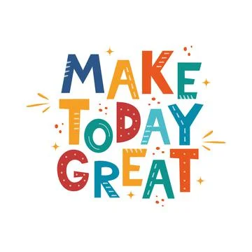 Make Today Great. Hand drawn motivation lettering phrase for poster, logo, gr Stock Illustration