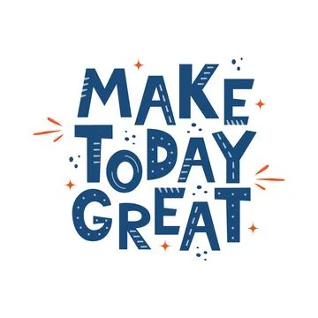 Make Today Great. Hand drawn motivation lettering phrase for poster, logo, gr Stock Illustration