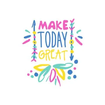 Make today great positive slogan, hand written lettering motivational quote Stock Illustration