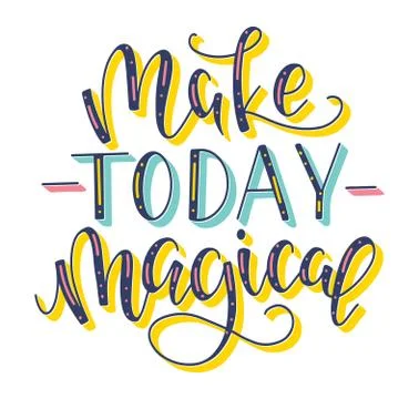 Make today magical - colored lettering, vector stock illustration. Stock Illustration