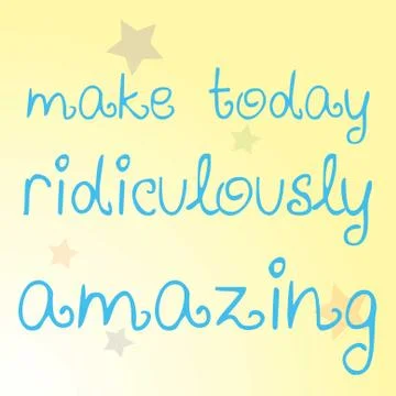 Make Today Ridiculously Amazing Ilustração Stock