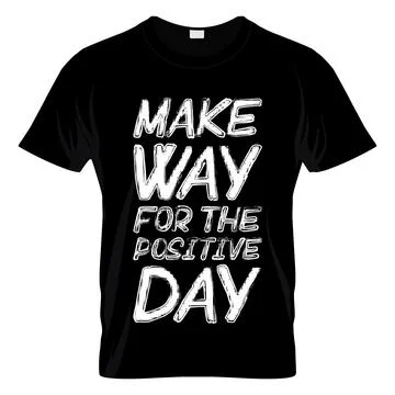 Make Way For The Positive Day T Shirt Design Vector Stock Illustration
