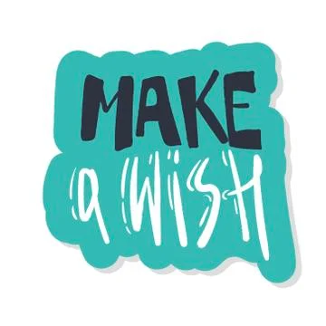 Make a wish . Sticker hand drawn typography. onbackground. Vector calligraphy Stock Illustration