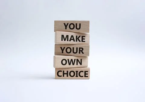 Make your Choice symbol. Concept words You Make your own Choice on wooden b.. Stock Photos