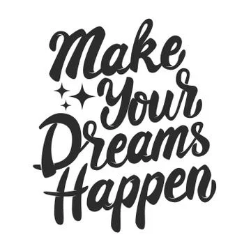Make your dreams happen. Hand drawn lettering phrase isolated on Stock Illustration