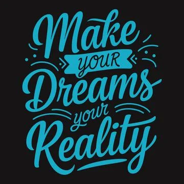 Make Your Dreams Your Reality - Inspiring Typography for Achieving Ambition.. Stock Illustration