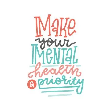Make your mental health priority - Healthcare lettering quote. Calligraphic Stock Illustration