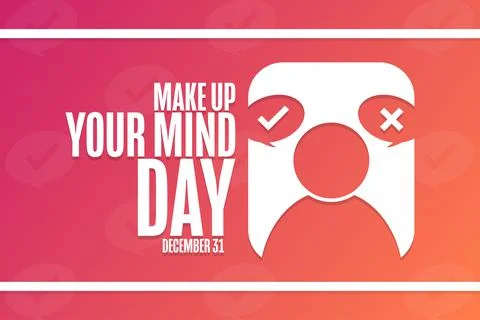 Make Up Your Mind Day. December 31. Holiday concept. Template for background Stock Illustration
